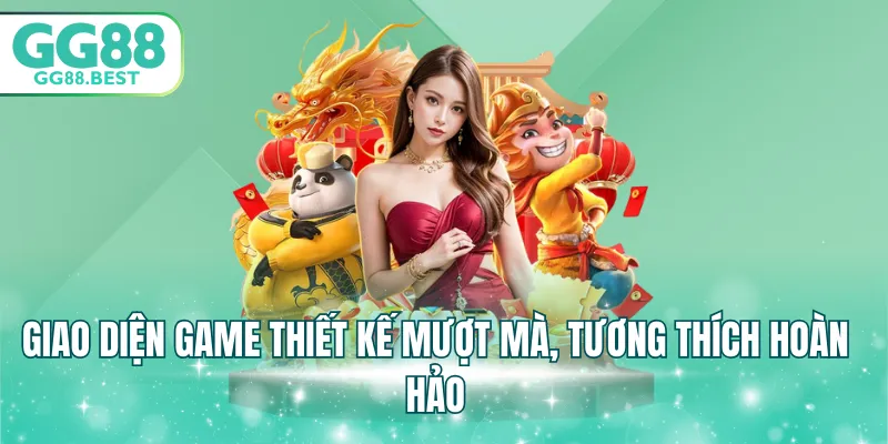Giao diện game thiết kế mượt mà, tương thích hoàn hảo