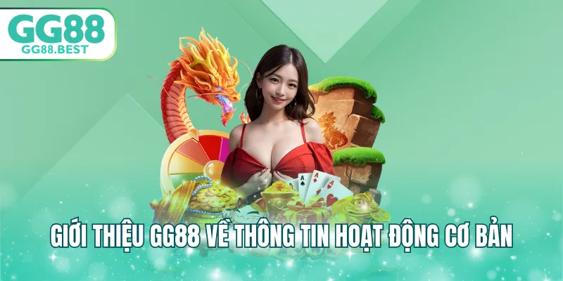 Giới thiệu GG88 về thông tin hoạt động cơ bản