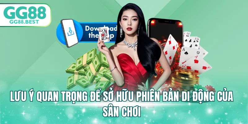 Lưu ý quan trọng để sở hữu phiên bản di động của sân chơi