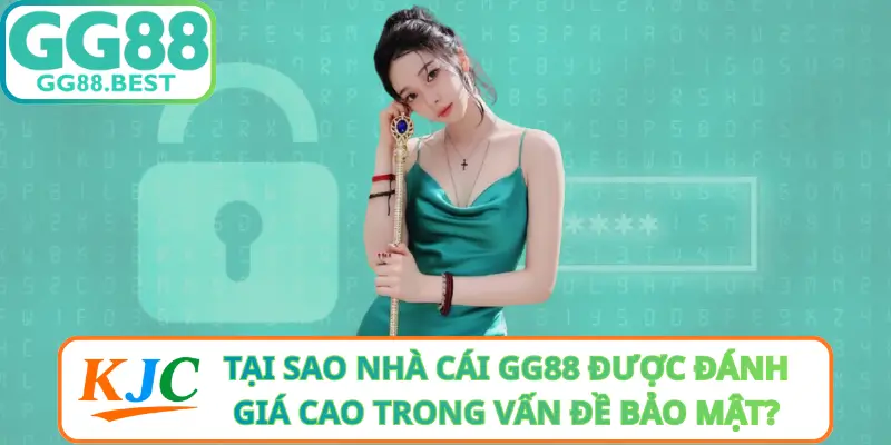 Tại Sao Nhà Cái GG88 Được Đánh Giá Cao Trong Vấn Đề Bảo Mật?